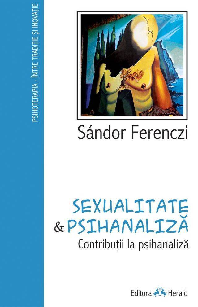 Sexualitate si Psihanaliza. Contributii la psihanaliza