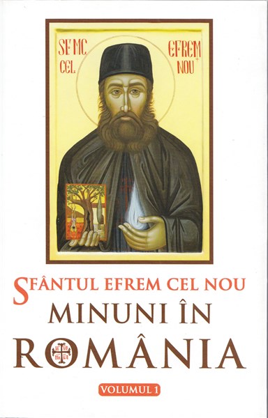 Sfantul Efrem cel Nou. Minuni in Romania (vol. I)