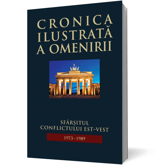 Cronica ilustrată a omenirii. Sfârșitul conflictului Est-Vest 1973-1989 (vol15)