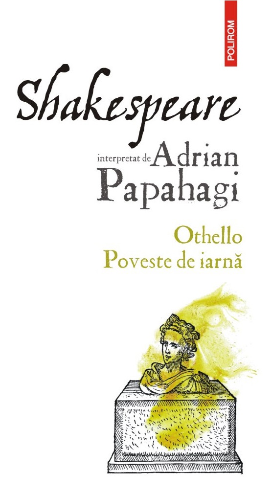 Shakespeare interpretat de Adrian Papahagi. Othello • Poveste de iarnă