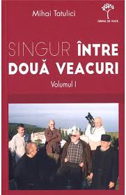 Singur intre doua veacuri. Volumul I