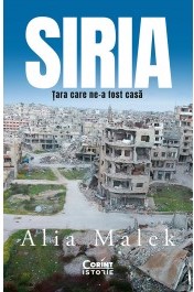 Siria. Țara care ne-a fost casă