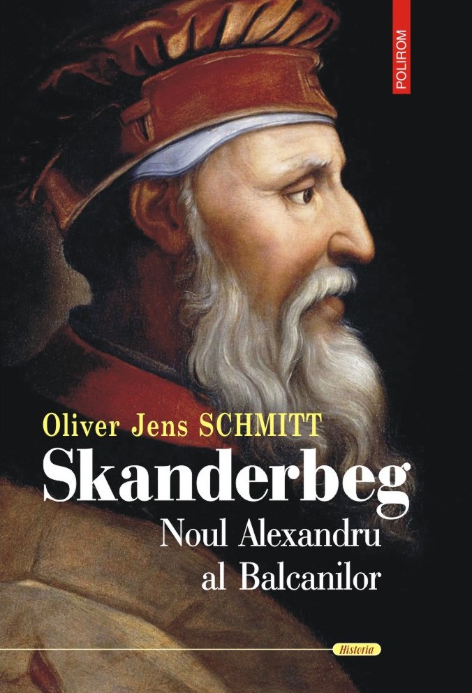 Skanderbeg. Noul Alexandru al Balcanilor