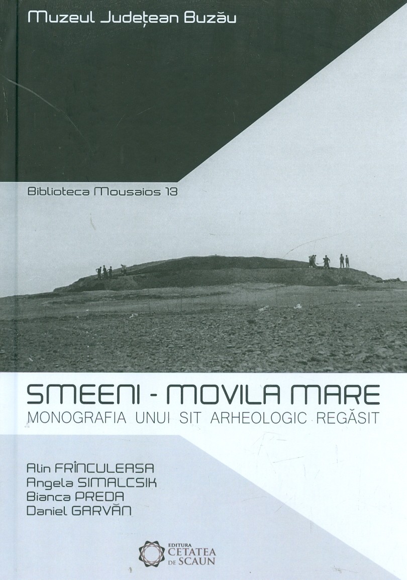 Smeeni – Movila Mare: Monografia unui sit arheologic regasit