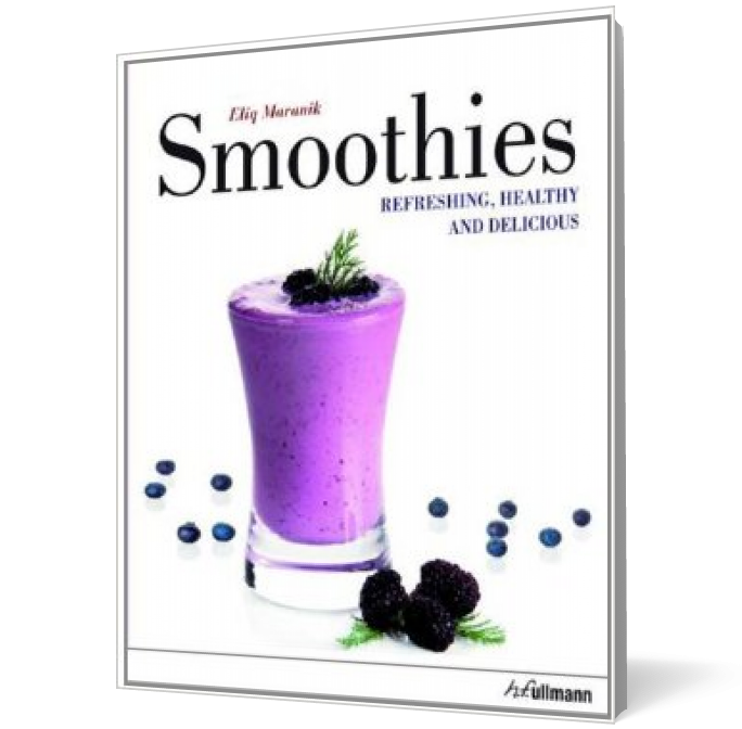 Smoothies: Refreshing, healthy & delicious