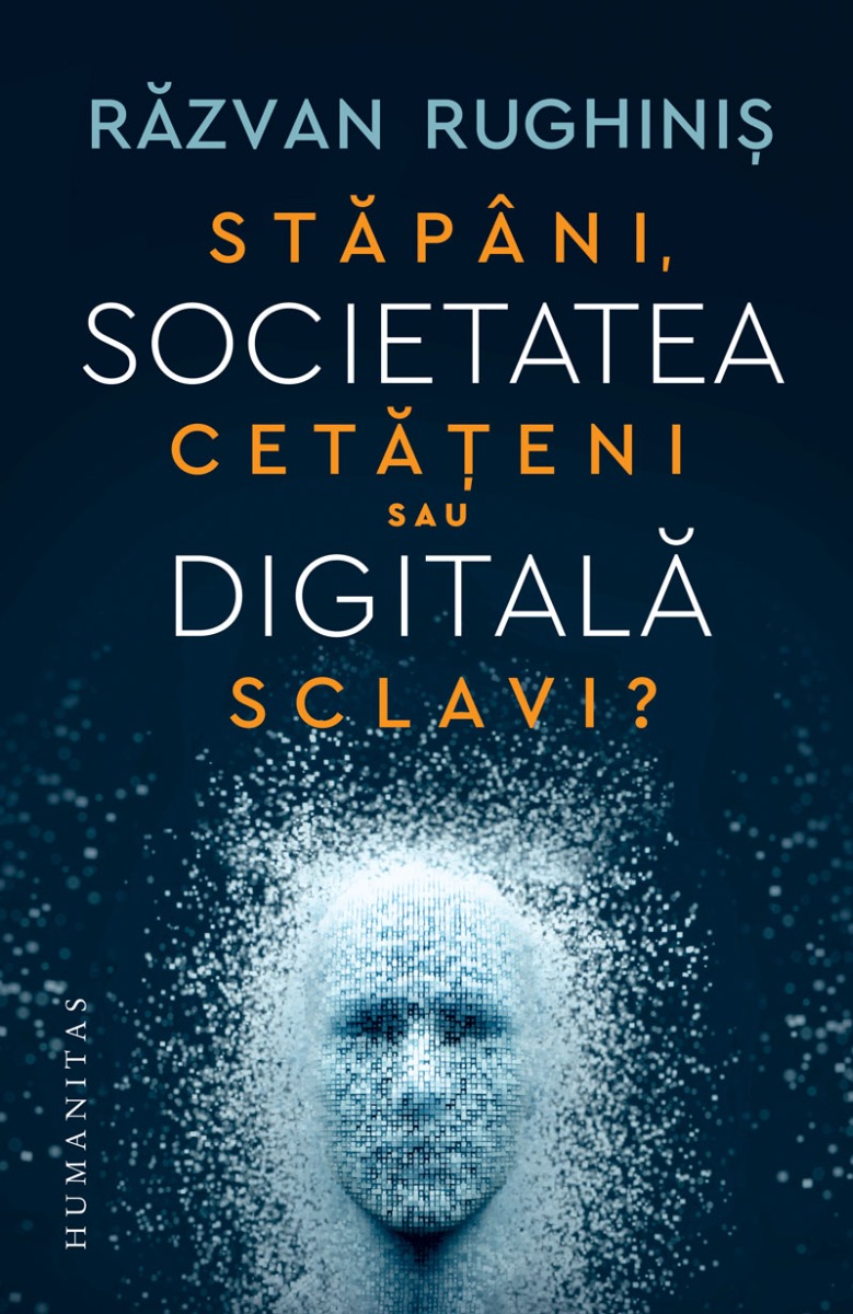 Societatea digitală. Stăpâni, cetățeni sau sclavi?