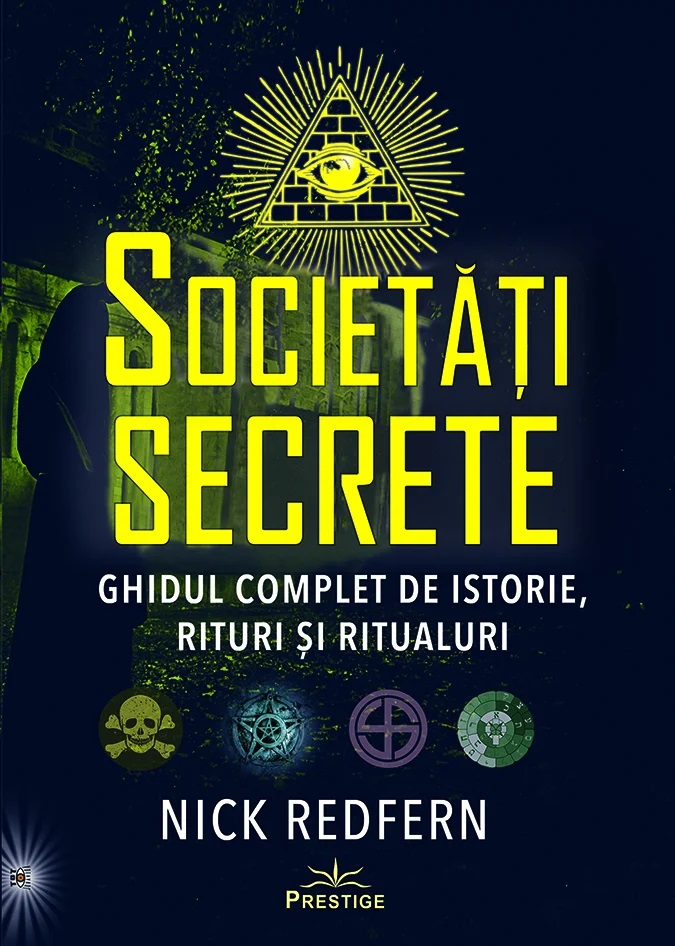 Societăți secrete. Ghidul complet de istorie, rituri și ritualuri