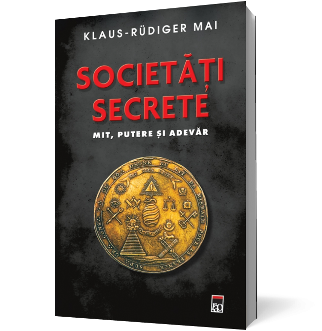 Societăţi secrete. Mit, putere şi adevăr