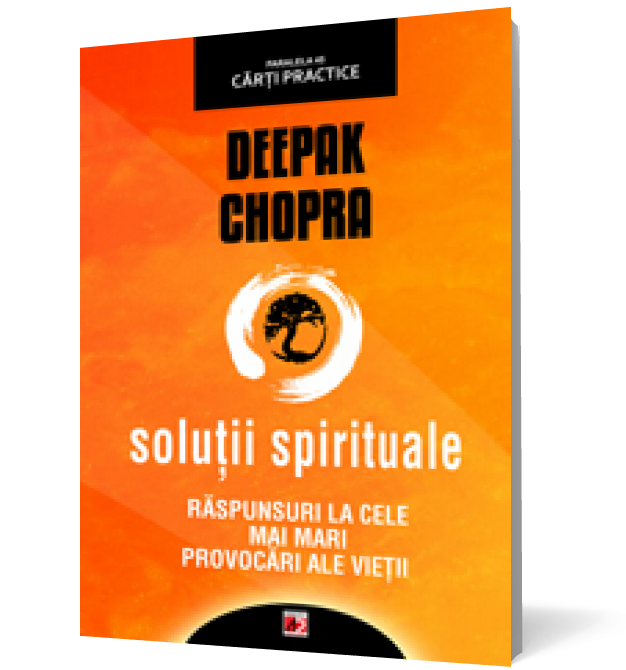 Soluții spirituale. Răspunsuri la cele mai mari provocări ale vieții