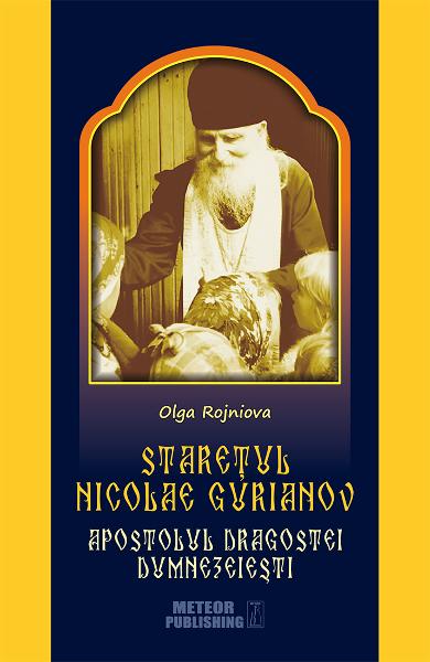 Staretul Nicolae Gurianov. Apostolul dragostei dumnezeiesti