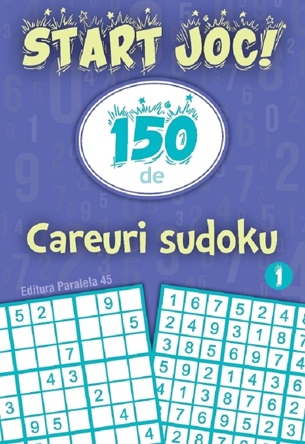 Start joc! 150 de careuri sudoku (vol. 1)