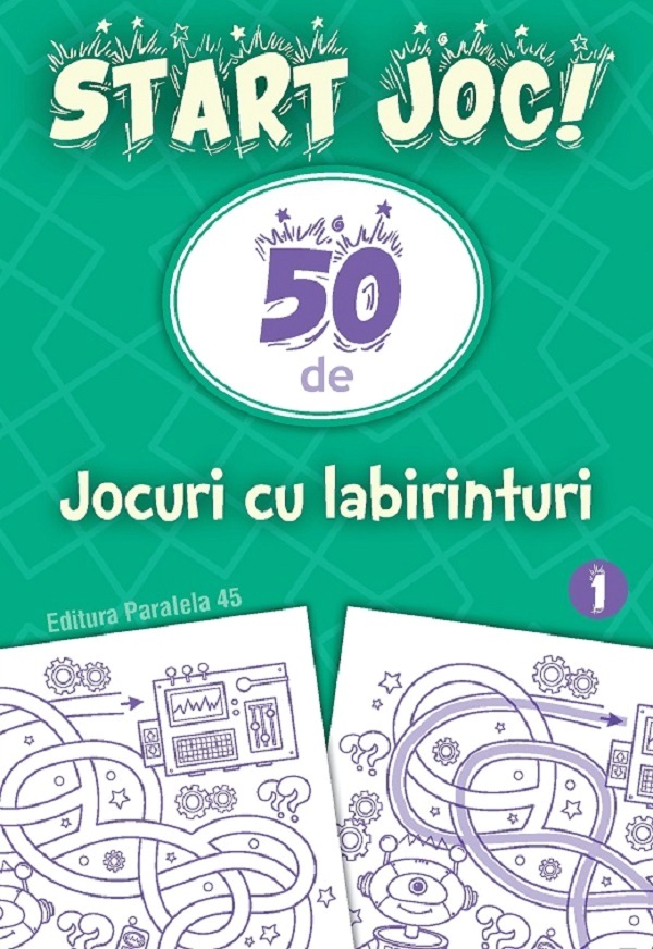 Start joc! 50 de jocuri cu labirinturi (vol. 1)