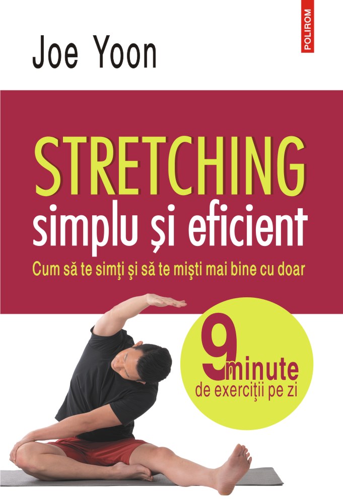 Stretching simplu și eficient. Cum să te simți și să te miști mai bine cu doar 9 minute de exerciții pe zi