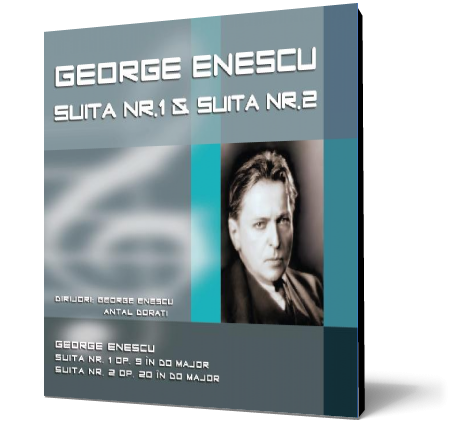 George Enescu – Suitele 1 & 2