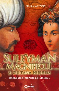 Suleyman Magnificul şi Sultana Hurrem. Dragoste şi moarte la Istanbul