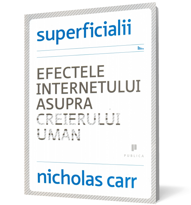 Superficialii. Efectele internetului asupra creierului uman