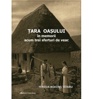 Tara Oasului in memorii acum trei sferturi de veac