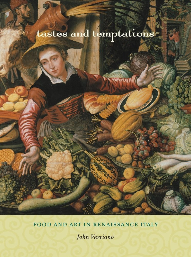 Tastes and Temptations: Food and Art in Renaissance Italy