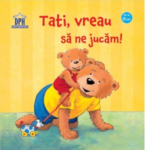 Tati, vreau sa ne jucam!