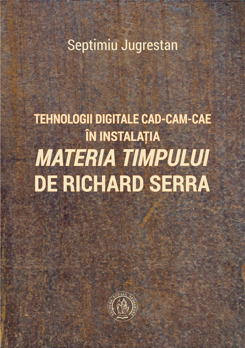 Tehnologii digitale CAD-CAM-CAE în instalația „Materia Timpului” de Richard Serra