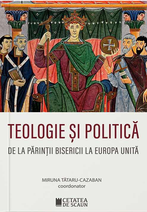 Teologie si politica. De la parintii Bisericii la Europa unita