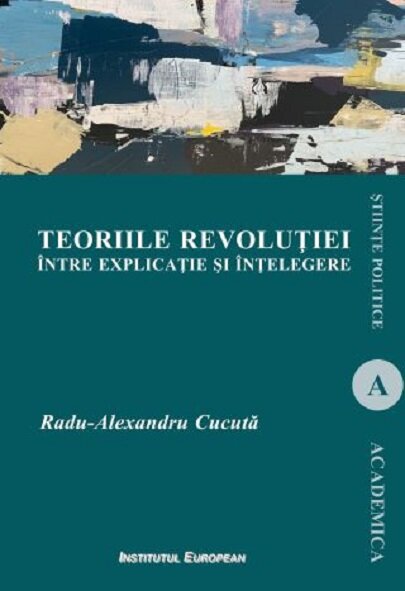 Teoriile revolutiei intre explicatie si intelegere