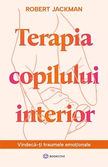 Terapia copilului interior. Vindecă-ți traumele emoționale