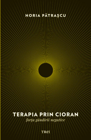 Terapia prin Cioran. Forta gandirii negative