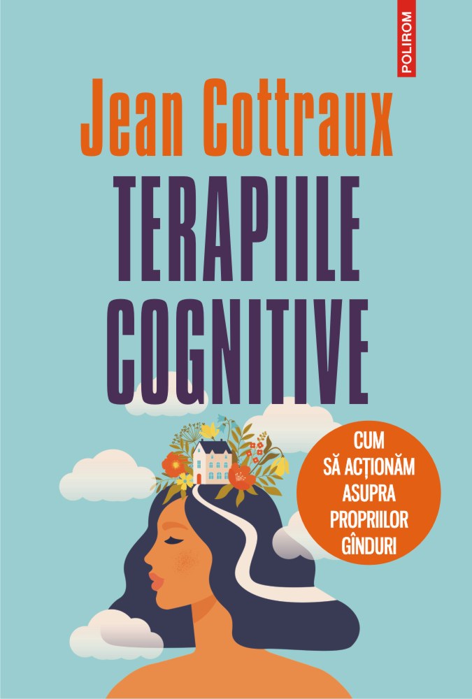 Terapiile cognitive. Cum sa actionam asupra propriilor ganduri