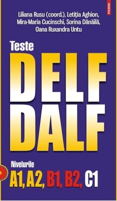 Teste DELF/DALF. Nivelurile A1, A2, B1, B2, C1