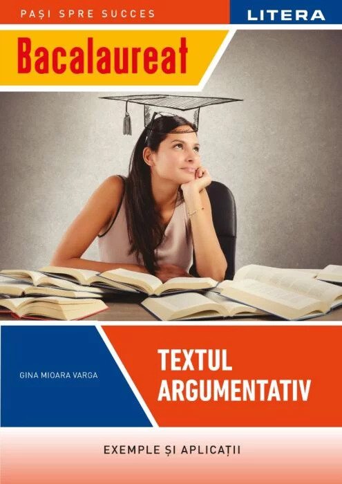 Bacalaureat. Textul argumentativ (clasa a XII-a)