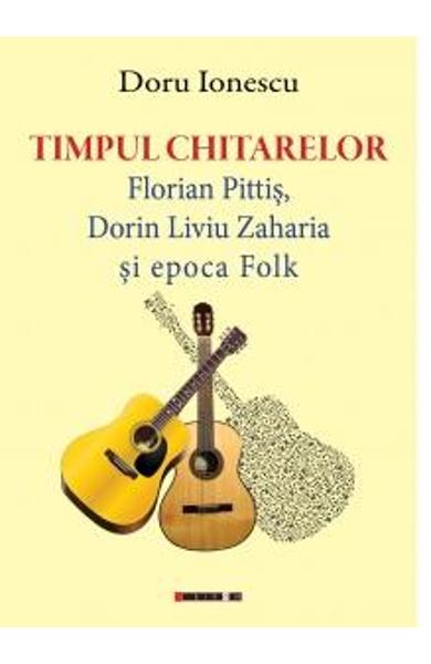 Timpul chitarelor: Florian Pitis, Dorin Liviu Zaharia si epoca Folk
