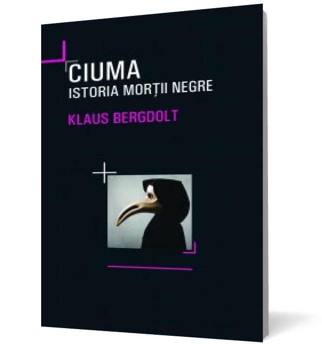 Ciuma. Istoria Mortii Negre