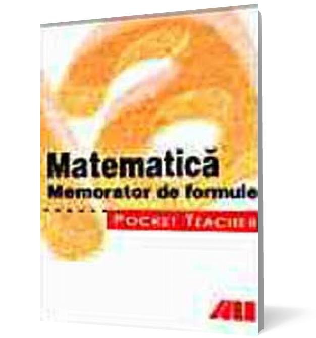 Pocket teacher-Matematica. Memorator de formule