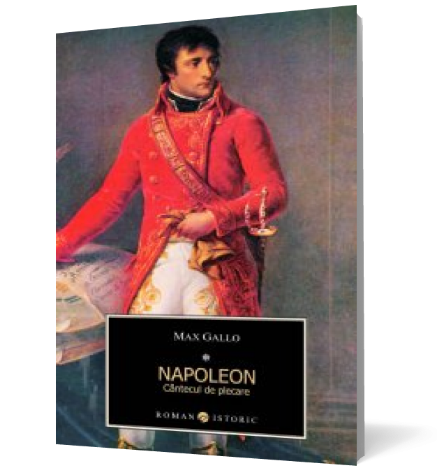 Napoleon. Cantecul de plecare vol I