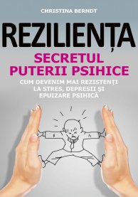 Rezilienta. Secretul puterii psihice