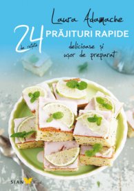 24 de retete: prajituri rapide delicioase si usor de preparat