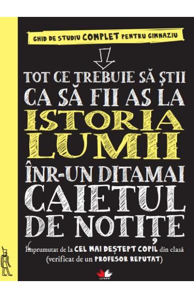 Tot ce trebuie sa stii ca sa fii as la istoria lumii intr-un ditamai caietul de notite