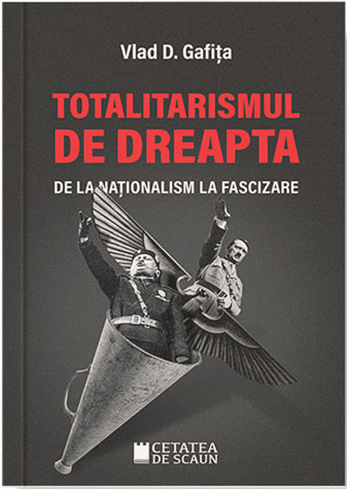 Totalitarismul de dreapta de la naționalism la fascizare