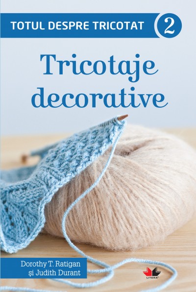 Totul despre tricotat. Tricotaje decorative (vol. 2)