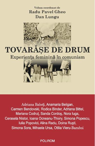 Tovarase de drum.Experienta feminina in comunism