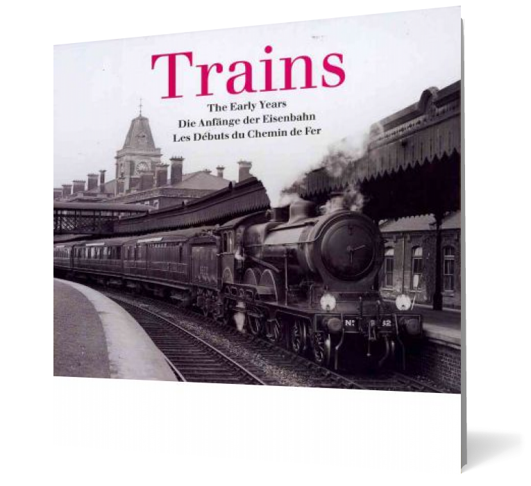 Trains: The Early Years (English, French and German Edition)