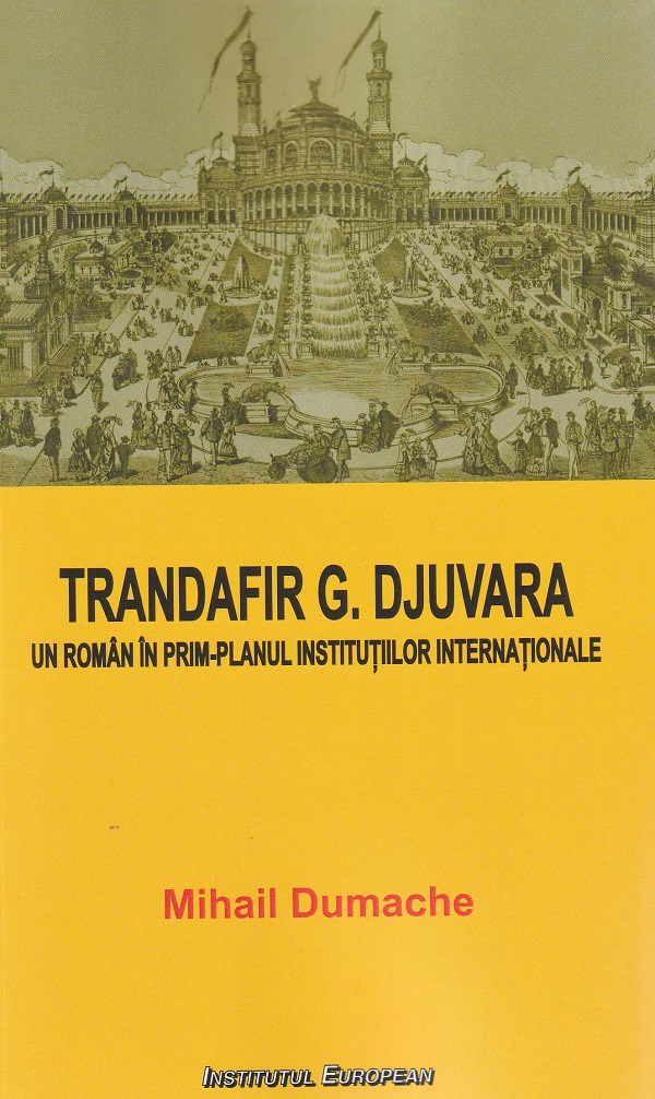 Trandafir G. Djuvara. Un roman in prim-planul institutiilor internationale