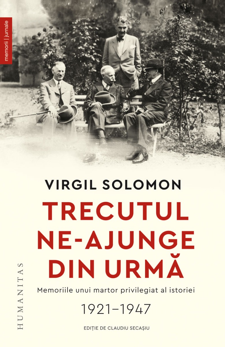 Trecutul ne-ajunge din urmă. Memoriile unui martor privilegiat al istoriei, 1921–1947