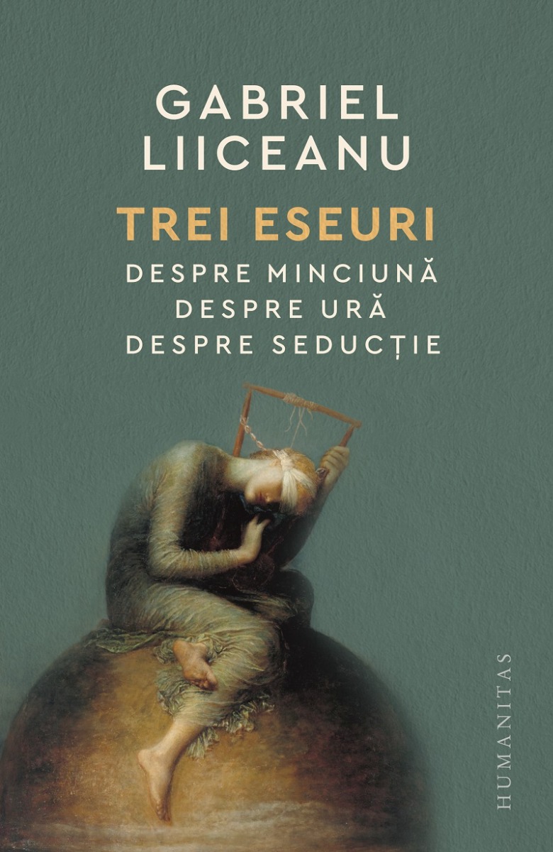 Trei eseuri. Despre minciuna. Despre ura. Despre seductie