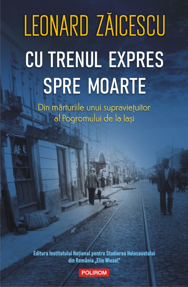 Cu trenul expres spre moarte. Din marturiile unui supravietuitor al Pogromului de la Iasi