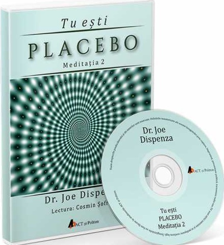 Tu esti Placebo - Meditaţia 2 - Cum sa schimbi o credinta si o perceptie