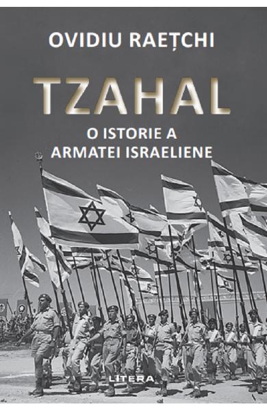 Tzahal. O istorie a armatei israeliene