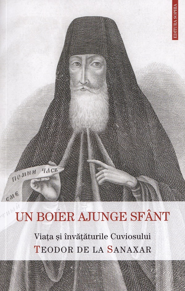 Un boier ajunge sfant. Viata si invataturile Sfantului Teodor de la Sanaxar