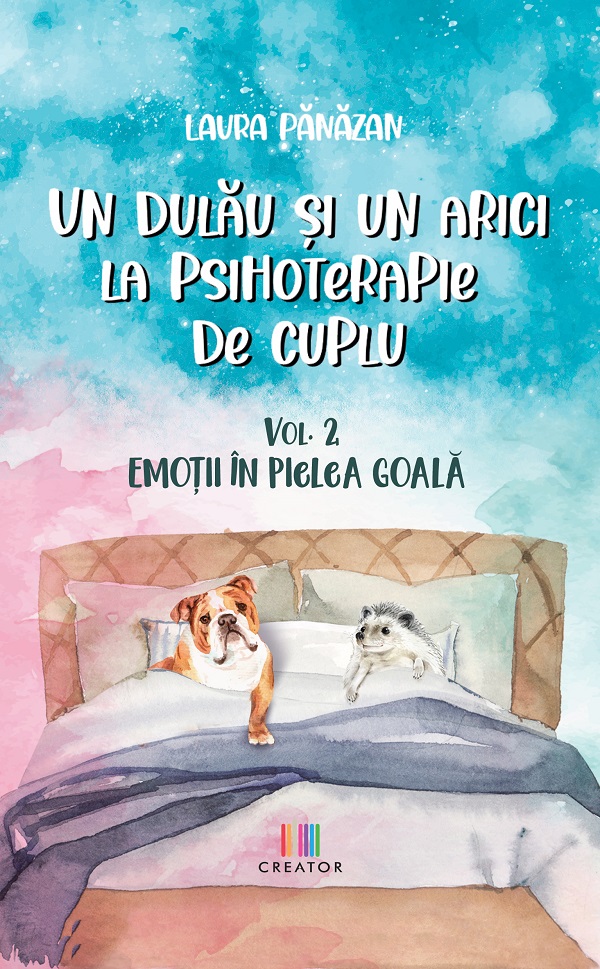 Un dulău și un arici la psihoterapie de cuplu (vol. 2). Emoții în pielea goală